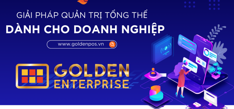 GOLDEN ENTERPRISE - GIẢI PHÁP QUẢN TRỊ TỔNG THỂ CHO DOANH NGHIỆP