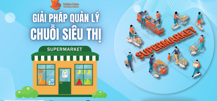 GIẢI PHÁP QUẢN TRỊ CHO CHUỖI SIÊU THỊ (SUPERMARKET)